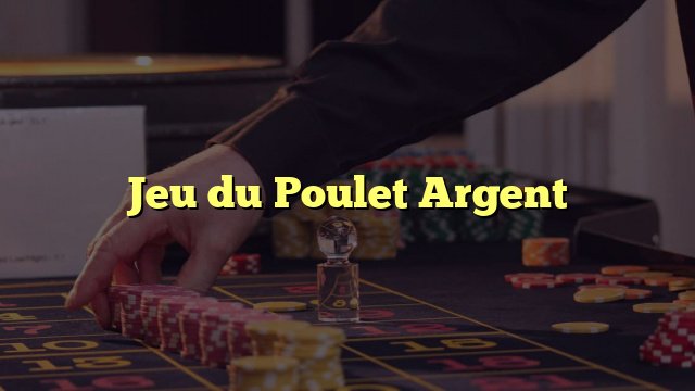 Jeu de poulet, le jeu de le poulet Jeu de poulet, le jeu de le poulet