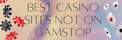 Exploring Casinos Not Under GamStop A New Era of Online Gaming