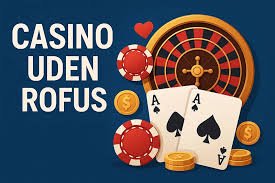 Casinobesøg Uden Casinoer og ROFUS Din Guide til Trygge Spiloplevelser Casinobesøg Uden Casinoer og ROFUS Din Guide til Trygge Spiloplevelser